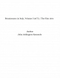 Omslagsbild för Renaissance in Italy, Volume 3 (of 7) / The Fine Arts