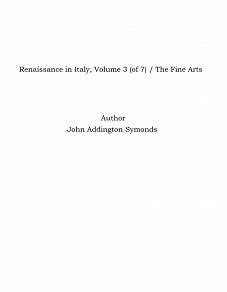 Omslagsbild för Renaissance in Italy, Volume 3 (of 7) / The Fine Arts