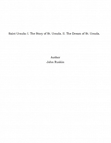 Omslagsbild för Saint Ursula: I. The Story of St. Ursula. II. The Dream of St. Ursula.