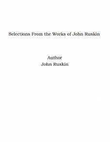 Omslagsbild för Selections From the Works of John Ruskin