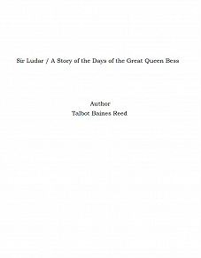 Omslagsbild för Sir Ludar / A Story of the Days of the Great Queen Bess