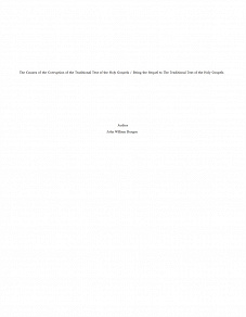 Omslagsbild för The Causes of the Corruption of the Traditional Text of the Holy Gospels / Being the Sequel to The Traditional Text of the Holy Gospels