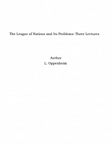 Omslagsbild för The League of Nations and Its Problems: Three Lectures