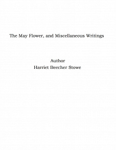 Omslagsbild för The May Flower, and Miscellaneous Writings