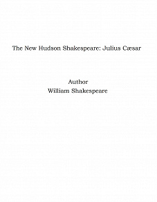 Omslagsbild för The New Hudson Shakespeare: Julius Cæsar