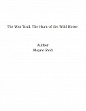 Omslagsbild för The War Trail: The Hunt of the Wild Horse