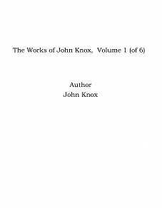 Omslagsbild för The Works of John Knox,  Volume 1 (of 6)