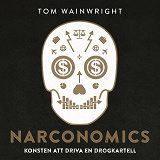Cover for Narconomics: konsten att driva en drogkartell