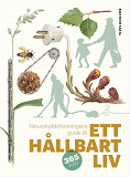 Cover for Ett hållbart liv : Naturskyddsföreningens guide till
