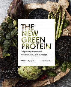 Omslagsbild för The new green protein  : 20 gröna proteinkällor och 60 enkla, läckra recept