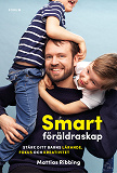 Omslagsbild för Smart föräldraskap : stärk ditt barns lärande, fokus och kreativitet