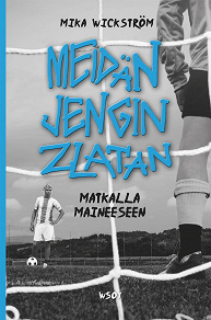 Omslagsbild för Meidän jengin Zlatan - matkalla maineeseen