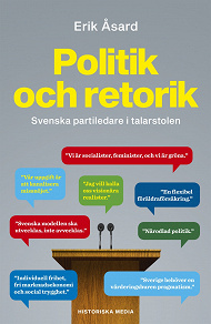Omslagsbild för Politik och retorik: Svenska partiledare i talarstolen