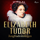 Omslagsbild för Elizabeth Tudor, jungfrudrottningen.