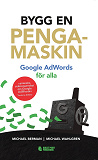 Omslagsbild för Bygg en pengamaskin : Google AdWords för alla