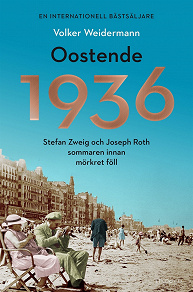 Omslagsbild för Oostende 1936 : Stefan Zweig och Joseph Roth sommaren innan mörkret föll