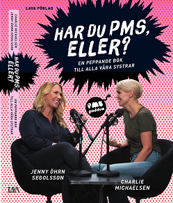 Omslagsbild för Har du PMS, eller? : en peppande bok till alla våra systrar