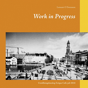 Omslagsbild för Work in Progress: Utställningskatalog Zoégas Café, juli 2018