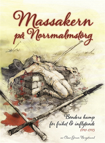 Omslagsbild för Massakern på Norrmalmstorg. Bönders kamp för frihet och inflytande 1741-1743