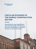Omslagsbild för Circular economy in the Nordic construction sector: Identification and assessment of potential policy instruments that can accelerate a transition toward a circular economy