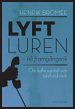 Omslagsbild för Lyft luren - bli framgångsrik : om kalla samtal och telefonskräck