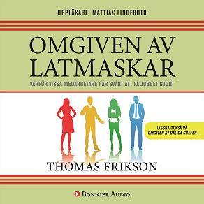 Omslagsbild för Omgiven av latmaskar : varför vissa medarbetare har svårt att få jobbet gjort