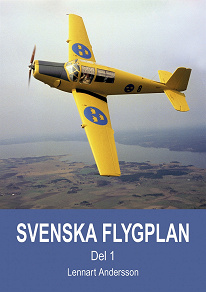 Omslagsbild för Svenska flygplan. Den svenska flygindustrins historia. Del 1