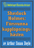 Omslagsbild för Sherlock Holmes: Äventyret med den försvunna kapplöpningshästen – Återutgivning av tidningsföljetong från 1893