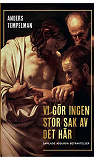 Cover for Vi gör ingen stor sak av det här : Samlade absurda betraktelser