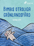 Omslagsbild för Bimbis otroliga grönlandsfärd