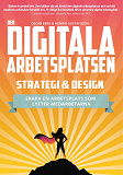 Omslagsbild för Den digitala arbetsplatsen - Strategi och design: Skapa en arbetsplats som lyfter medarbetarna