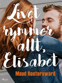 Omslagsbild för Livet rymmer allt, Elisabet