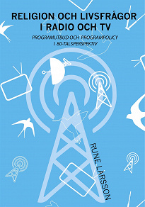 Omslagsbild för Religion och livsfrågor i radio och TV: Programutbud och programpolicy i 80-talsperspektiv