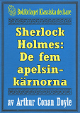 Omslagsbild för Sherlock Holmes: Äventyret med de fem apelsinkärnorna – Återutgivning av text från 1911
