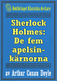 Omslagsbild för Sherlock Holmes: Äventyret med de fem apelsinkärnorna – Återutgivning av text från 1911