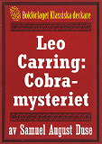 Omslagsbild för Cobra-mysteriet. Privatdetektiven Leo Carrings märkvärdiga upplevelser VI. Återutgivning av text från 1919