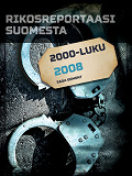 Omslagsbild för Rikosreportaasi Suomesta 2008