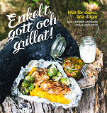 Omslagsbild för Enkelt, gott och grillat! : mat för sköna, lata dagar