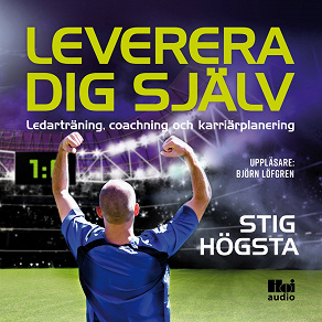 Cover for Leverera dig själv : ledarträning, coachning och karriärplanering