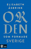 Cover for Orden som formade Sverige