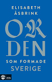 Omslagsbild för Orden som formade Sverige