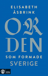 Omslagsbild för Orden som formade Sverige