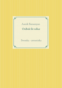 Omslagsbild för Ordbok för tolkar: Svenska - armeniska