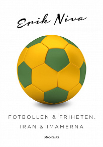 Cover for Fotbollen och friheten, Iran och imamerna