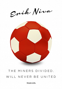 Omslagsbild för The Miners Divided, Will Never Be United