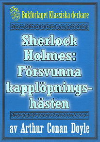 Omslagsbild för Sherlock Holmes: Äventyret med den försvunna kapplöpningshästen – Återutgivning av text från 1911