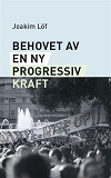 Omslagsbild för Behovet av en ny progressiv kraft