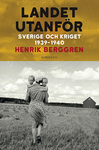 Cover for Landet utanför : Sverige 1939-1945