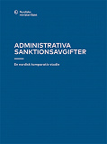Cover for Administrativa sanktionsavgifter: En nordisk komparativ studie