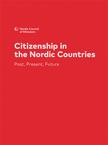 Omslagsbild för Citizenship in the Nordic Countries: Past, Present, Future